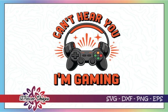 Can't Hear You I'm Gaming Digital PNG: One File, Endless Creative Uses