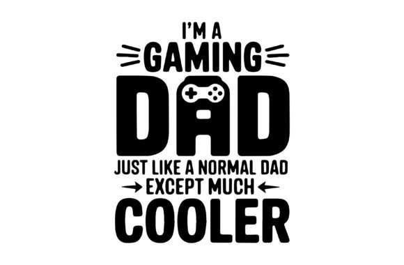 I'm a Gaming Dad Graphic Design: A Versatile Digital Asset for Creative Fathers Everywhere